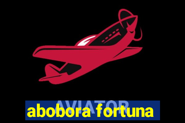 abobora fortuna